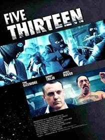 Five Thirteen (2013) ล่าเดือด ปล้นดิบ