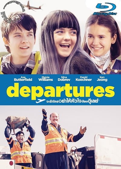 Departures (Then Came You) (2018) จะรักใครอย่าให้หัวใจต้องดีเลย์
